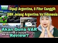 DIPUJI ARGENTINA, 8 FITUR CANGGIH GBK JELANG ARGENTINA VS INDONESIA‼️MALAYSIAN REACTIO