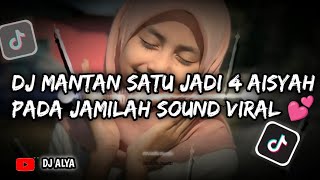 DJ MANTAN SATU JADI 4 AISYAH PADA JAMILAH SOUND VIRAL 💕