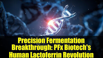 Precision Fermentation Breakthrough: PFx Biotech