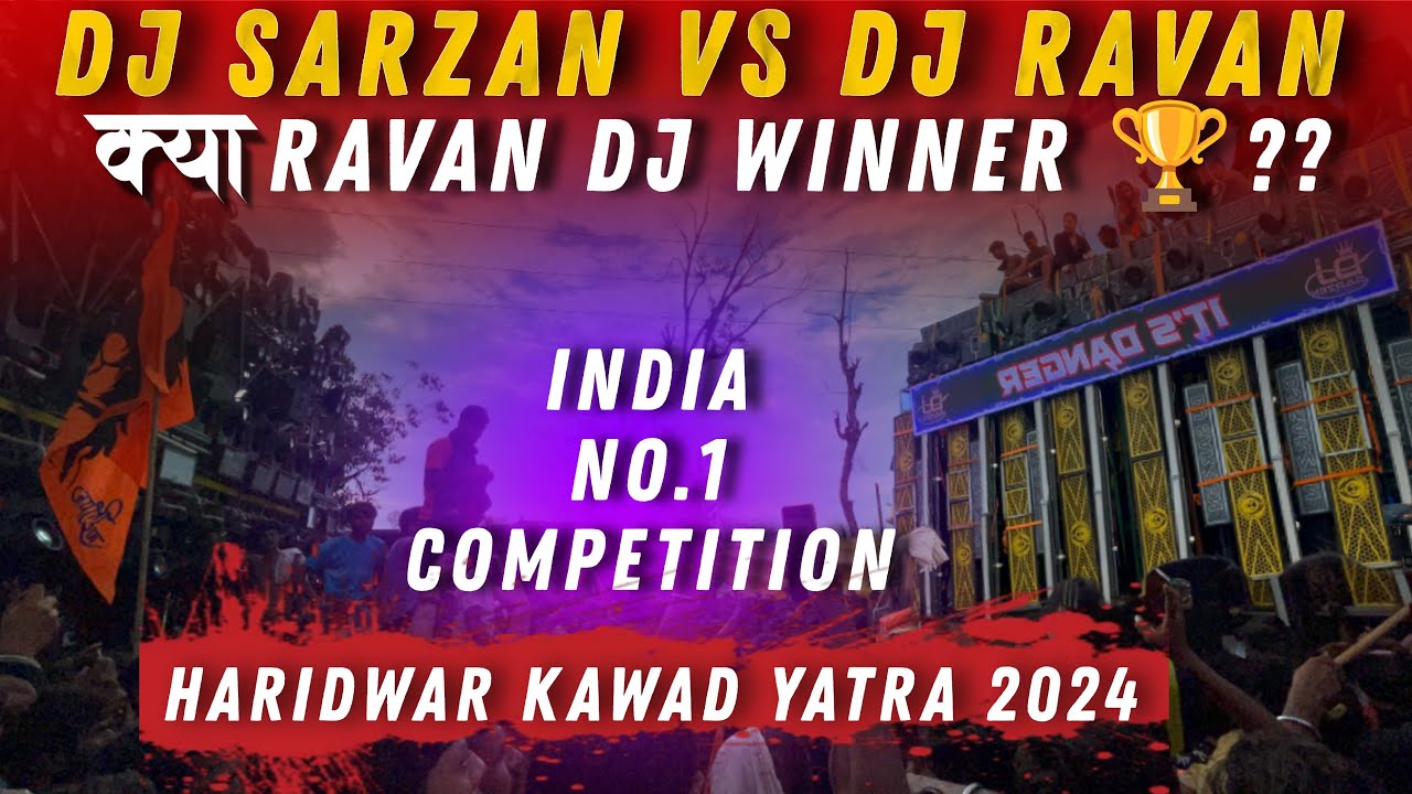 Dj Sarzen Vs Dj Ravan Competition 💥| कावड़ यात्रा 2024 Haridwar