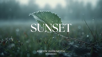 Relaxing Guitar for Stress Relief, work and study | REMEMBERED