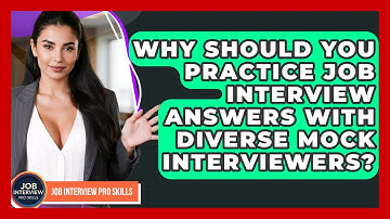 Why Should You Practice Job Interview Answers With Diverse Mock Interviewers?