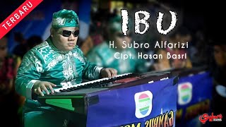 IBU  ||  H. Subro Alfarizi  ||  Cipt. Hasan Basri  ||  Video Live Show