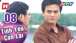 Tình Yêu Còn Lại - Tập 08 | HTV Phim Tình Cảm Việt Nam Hay Nhất 2022