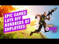 Fortnite &amp; Unreal Maker Epic Games Lays Off 870 Employees - IGN Daily Fix