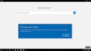 how to fix microsoft edge can’t be opened (built-in admin account)