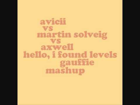 AVICII vs MARTIN SOLVEIG vs AXWELL - Hello, I Found Levels (Gauffie mashup)