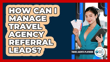 How Can I Manage Travel Agency Referral Leads?