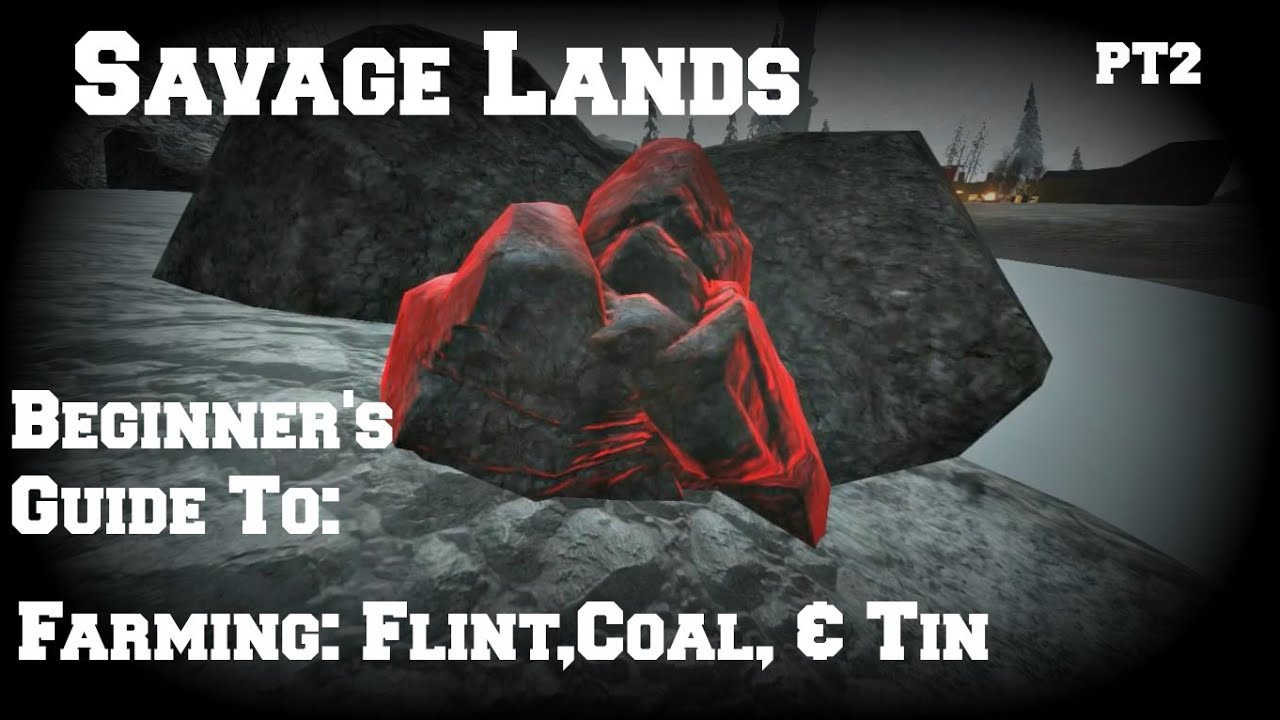Savage Lands: Beginner's Guide To Tarvhas Farming Flint, Tin, &Coal