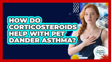 How Do Corticosteroids Help With Pet Dander Asthma? - Everyday Asthma Tips