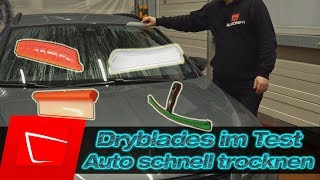 Dryblades im Test  Auto trocknen  California Dry Blade  Jelly Blade  Sonax Flexi Blade  Nigrin