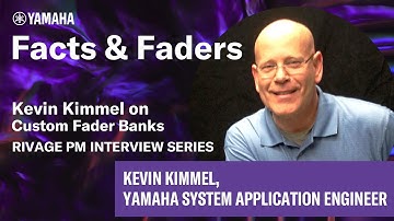 Facts & Faders - Kevin Kimmel on Custom Fader Banks - RIVAGE PM Interview Series