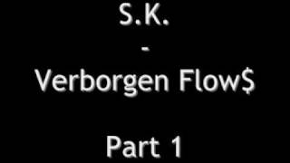 S.K. - Verborgen Flow$ (Part 1)