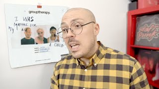 grouptherapy. - I Was Mature for My Age, But I Was Still a Child ALBUM REVIEW