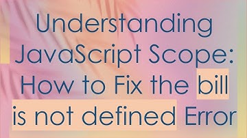 Understanding JavaScript Scope: How to Fix the bill is not defined Error