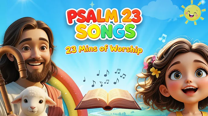 The Lord is My Shepherd: 9 Psalm 23 Songs for Kids | 23-Min Sing-Along