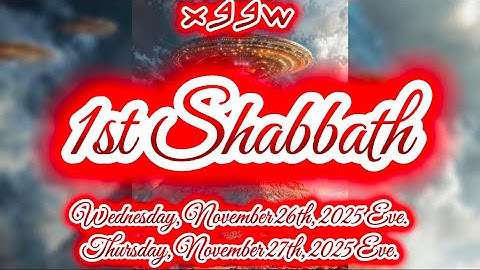 ENDED: 1st Shabbath 🕎 Wednesday, November 26th, 2025 Eve. Thursday, November 27th, 2025 Eve. 