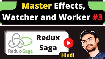 Redux Saga #3 : Effects, Watcher and Worker Function with Examples