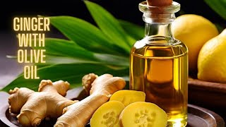 Benefits of Ginger with Olive Oil | Boost Your Health Naturally | Ginger Olive