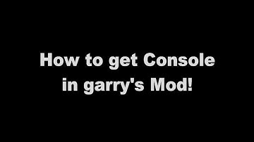 How to get console In Garry
