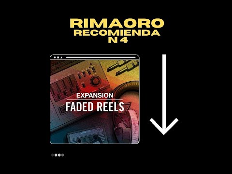 RIMAORO RECOMIENDA N 4 - Faded Reels (Expansion de Native Instruments). 