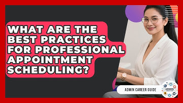 What Are The Best Practices For Professional Appointment Scheduling? - Admin Career Guide