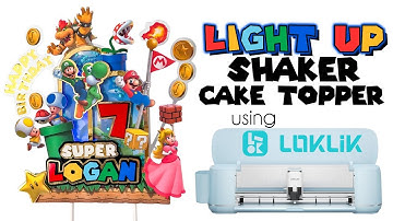 Super Mario Birthday 3D Light Up Shaker Cake Topper TUTORIAL using LOKLIK cutting machine