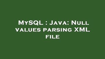 MySQL : Java: Null values parsing XML file