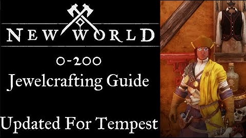 New World 0-200 Jewelcrafting Guide , Updated For Tempest - March 2022-