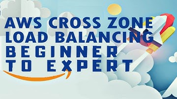 AWS ELB - What is Cross-zone Load Balancing?