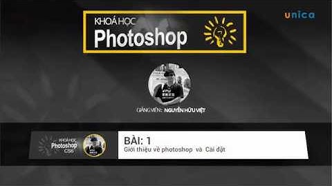 Học Photoshop CS6 - Bài 1 Cài đặt và giới thiệu về PhotoShop