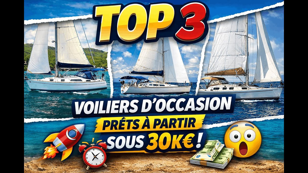 Top 3 des Voiliers d'Occasion Pour Partir sous les 30 Ke.