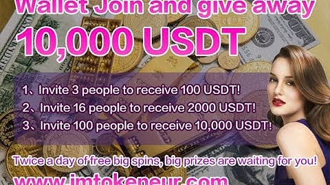 Use imToken wallet to pay 0.1USDT to join us and get up to 10000USDT for free