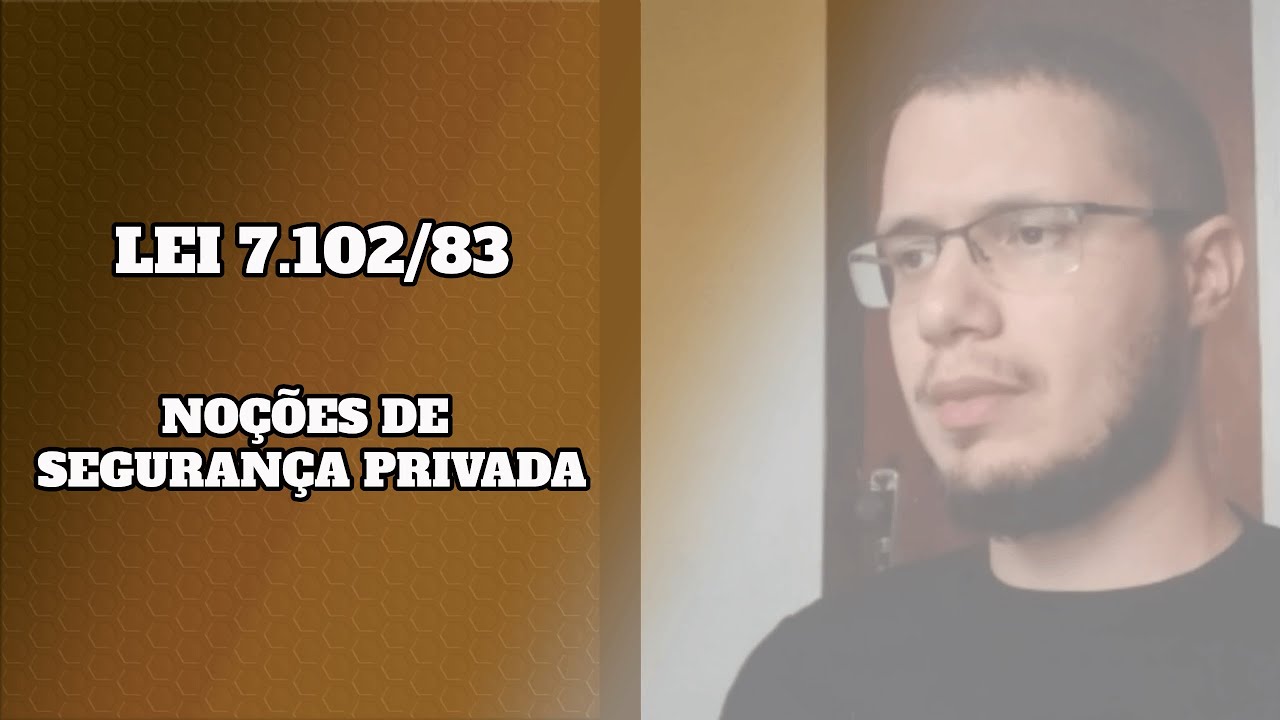 LEI Nº 7.102/83 - Noções de Segurança Privada (Lei do Vigilante)