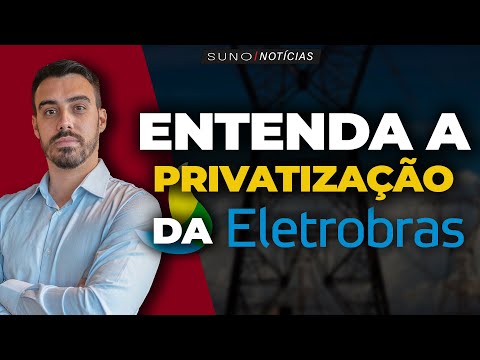 Entenda a privatização da Eletrobras, com o professor Vitor Schirato