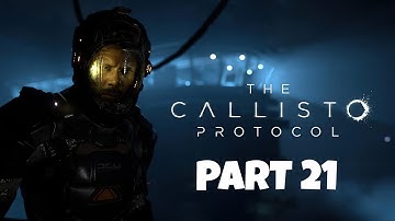 The Callisto Protocol PART 21, gameplay walkthrough