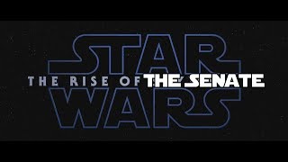 Star Wars Episode 9 Rise of the Senate