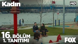 Kadın 16. Bölüm 1. Tanıtımı