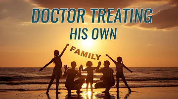 Can a doctor treat own family?
