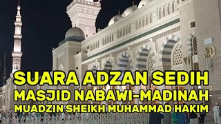 ADZAN SEDIH MASJID NABAWI MADINAH MUADZIN SHEIKH MUHAMMAD HAKIM 