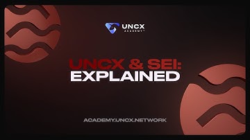 SEI Blockchain Explained | UNCX Academy
