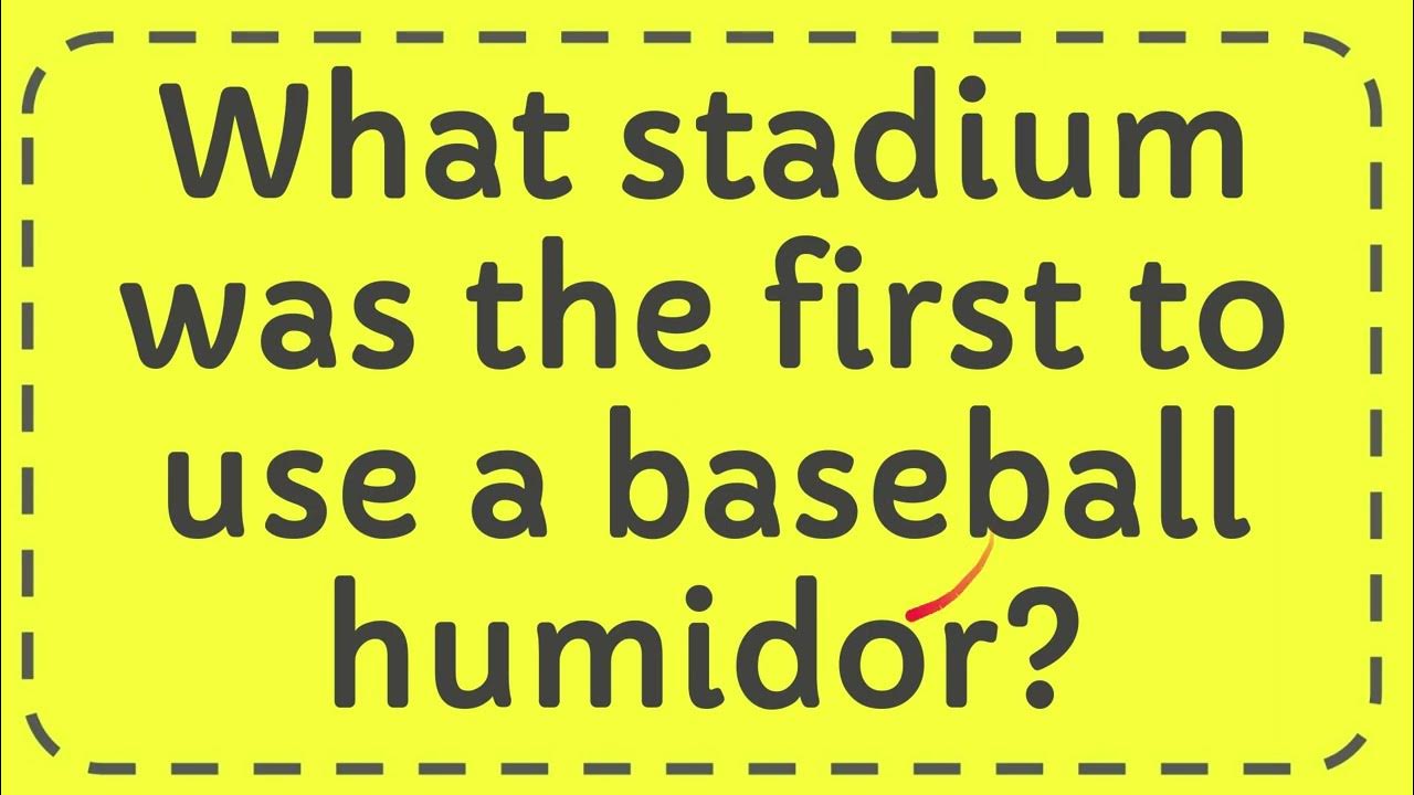 What stadium was the first to use a baseball humidor? YouTube
