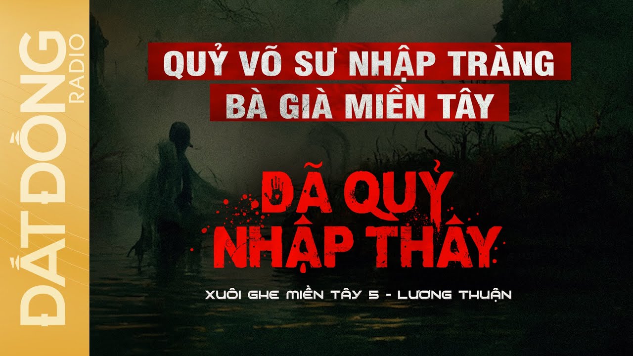 Nghe truyện ma : DÃ QUỶ NHẬP THÂY - Xuôi Ghe Miền Tây phần 5 - Nguyễn ...