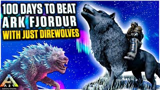 I Had 100 Days to beat ARK Fjordur with just Direwolves!
