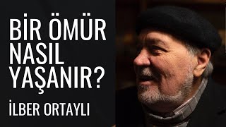 İlber Ortaylı &amp; Doğan Cüceloğlu, Bir Ömür Nasıl Yaşanır