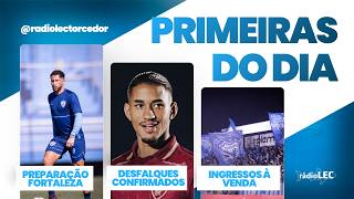 INÍCIO PREPARAÇÃO FORTALEZA | DESFALQUES CONFIRMADOS | INGRESSOS À VENDA - PRIMEIRAS DO DIA 17-09-26