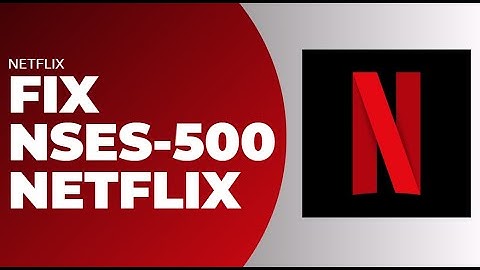 Nses 500 Netflix Fix !! Ways To Fix Netflix Nses 500 Error !! Netflix Nses 500 Error