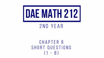 DAE Math 212 2nd Year: Chapter 9 Short Questions (Question 1 - 8)