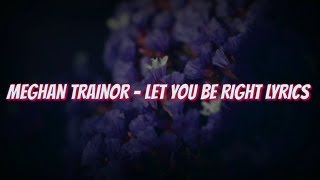 Meghan Trainor - Let You Be Rights