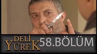 Deli Yürek 58.Bölüm Tek Part İzle (HD)